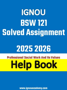 IGNOU BSW 121 Solved Assignment 2025 2026